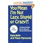 You Mean I'm Not Lazy, Stupid or Crazy?!: The Classic Self-Help Book for Adults with Attention Deficit Disorder