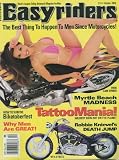 Easyriders (October 1999) Tatoo Mania; Myrtle Beach Madness; Robbie Knievels Death Jump; 97 H-D FXSTC; Paul Lazars Softy; Excelsior Henderson; Ben Fries 93-inch Shovel; James Clark 1988 Softtail; Ron McGuire 1969 Sporty; P.T. Lewis 1995 Sportster (No. 316)
