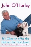 It`s Okay to Miss the Bed on the First Jump: And Other Life Lessons I Learned from Dogs