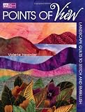 Points of View: Landscape Quilts to Stitch and Embellish