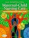Maternal-Child Nursing Care with the Women's Health Companion: Optimizing Outcomes for Mothers, Children and Families, Revised Edition
