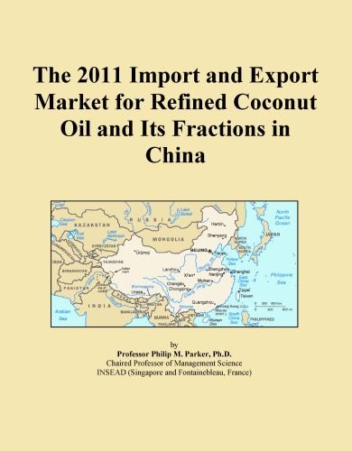 The 2011 Import and Export Market for Refined Coconut Oil and Its Fractions in China