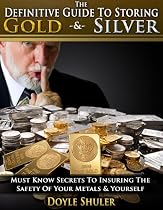 The Definitive Guide To Storing Gold & Silver: Must Know Secrets To Insuring The Safety Of Your Metals & Yourself-From Free Kindle Books Library Click to Download Free Kindle Book -> The Definitive Guide To Storing Gold & Silver: Must Know Secrets To Insuring The Safety Of Your Metals & Yourself