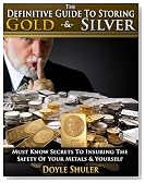 The Definitive Guide To Storing Gold & Silver: Must Know Secrets To Insuring The Safety Of Your Metals & Yourself