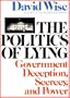 The Politics of Lying: Government Deception, Secrecy, and Power