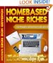 HOMEBASED NICHE RICHES: How to Make Money with Your Own Online Niche Markets
