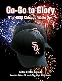 Go-Go to Glory: The 1959 Chicago White Sox