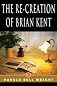 The Re-Creation of Brian Kent (Annotated)