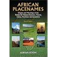 African Placenames: Origins and Meanings of the Names for Natural Features, Towns, Cities,... by Adrian Room
