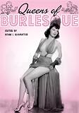 Queens of Burlesque: Ann Arbor, Ann Corio, Gypsy Rose Lee, Lili St. Cyr and Sally Rand (Ladies of the Stage eBooks)