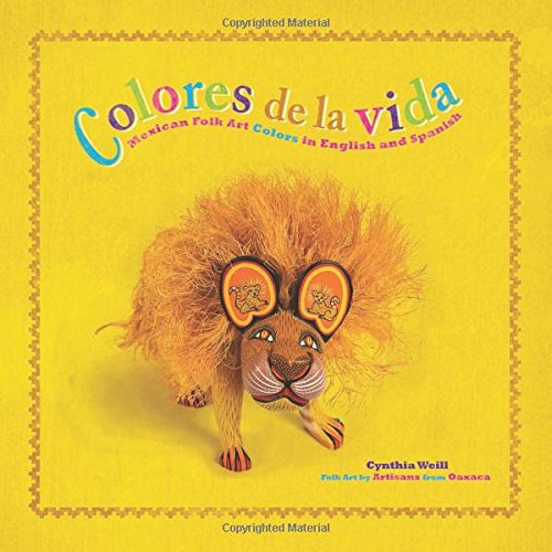 Colores de la Vida: Mexican Folk Art Colors in English and Spanish (First Concepts in Mexican Folk Art) (English and Spanish Edition)