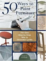 50 Ways to Paint Furniture: The Easy, Step-by-step Way to Decorator Looks