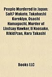 People Murdered in Japan: Sait Makoto, Takahashi Korekiyo, Osachi Hamaguchi, Murder of Lindsay Hawker, II Naosuke, Rikid Zan, Hara Takashi-