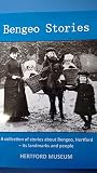 Bengeo stories : a collection of stories about Bengeo, Hertford : its landmarks and people