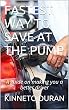 FASTEST WAY TO SAVE AT THE PUMP: A guide on making you a better driver (English Edition)