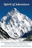 Spirit of adventure : 'in the footsteps of Godwin-Austen' : an anthology of mountain and wilderness tales