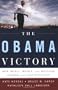The Obama Victory: How Media, Money, and Message Shaped the 2008 Election