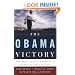 The Obama Victory: How Media, Money, and Message Shaped the 2008 Election