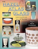 The Hazel-atlas Glass Identification And Value Guide (Hazel Atlas Glass)