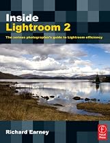 Inside Lightroom 2: The serious photographer's guide to Lightroom efficiency: The Serious Photographer's Guide to Lightroom Efficiency