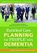 Enriched Care Planning for People with Dementia: A Good Practice Guide for Delivering Person-centred Care (Bradford Dementia Group Good Practice Guides)