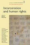 Incarceration and Human Rights: The Oxford Amnesty Lectures