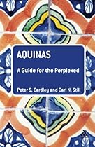 Aquinas: A Guide for the Perplexed (Guides for the Perplexed) Aquinas: A Guide for the Perplexed (Guides for the Perplexed)