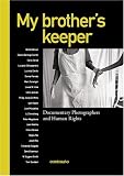 My brother's keeper: Documentary Photographers and Human Rights