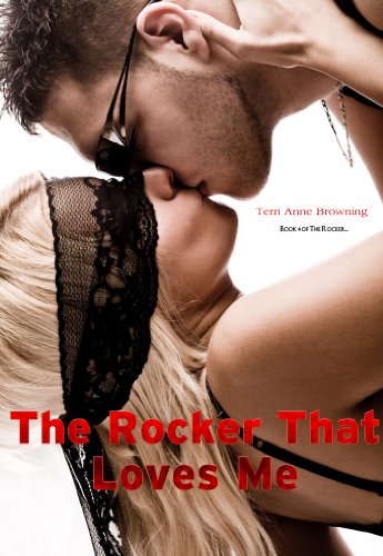 The Rocker That Loves Me (The Rocker...) by Terri Anne Browning