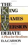 The King James Version Debate : A Plea for Realism