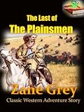 The Last of the Plainsmen : Classic Western Adventure Story (Annotated), FREE AUDIOBOOK INCLUDED