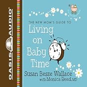 Living on Baby Time: New Moms' Guides | Susan Besze Wallace, Monica Reed