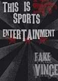This is Sports Entertainment: The secret diary of Vince McMahon Vol 1