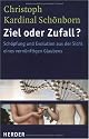 Ziel oder Zufall?: Sch&ouml;pfung und Evolution aus der Sicht eines vern&uuml;nftigen Glaubens
