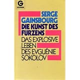Die Kunst des Furzens. Das explosive Leben des Evguenie Sokolov.von "Serge Gainsbourg"