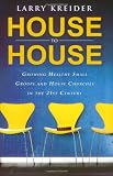 House to House: Growing Healthy Small Groups and House Churches in the 21st Century