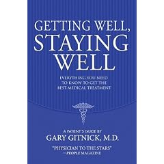 Getting Well, Staying Well: Everything You Need to Know to Get the Best Medical Treatment