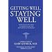 Getting Well, Staying Well: Everything You Need to Know to Get the Best Medical Treatment