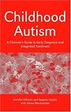 Childhood Autism: A Clinician's Guide to Early Diagnosis and Integrated Treatment
