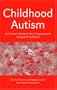 Childhood Autism: A Clinician's Guide to Early Diagnosis and Integrated Treatment
