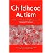 Childhood Autism: A Clinician's Guide to Early Diagnosis and Integrated Treatment