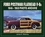 Ford Postwar Flatheads: 1946 Through 1953 Photo Archive