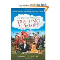 The Television World of Pushing Daisies: Critical Essays on the Bryan Fuller Series