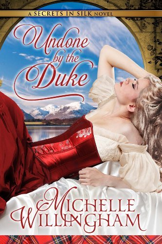 Undone by the Duke (Secrets in Silk) by Michelle Willingham