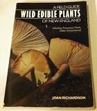 Wild Edible Plants of New England: A Field Guide, Including Poisonous Plants Often Encountered