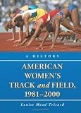 American Women's Track and Field, 1981-2000: A History