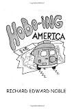 Hobo-Ing America: A Workingmans Tour Of The U.S.A.