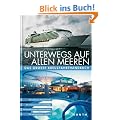 Unterwegs auf allen Meeren: Das grosse Kreuzfahrthandbuch