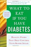  : What to Eat if You Have Diabetes (revised): Healing Foods that Help Control Your Blood Sugar