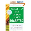 What to Eat if You Have Diabetes (revised): Healing Foods that Help Control Your Blood Sugar